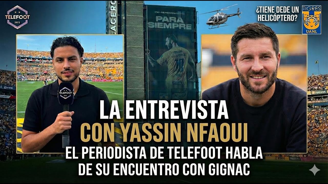 GIGNAC EL REY DE NUEVO LEÓN: YASSIN NFAOUI, PERIODISTA DE TELEFOOT