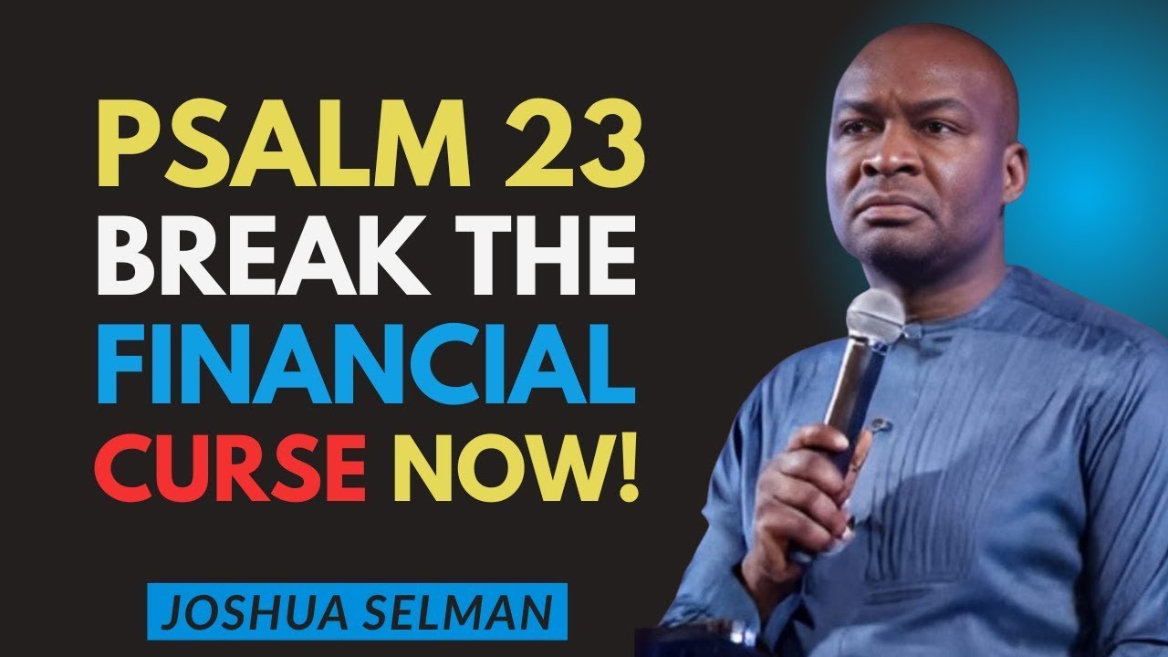 PSALM 23: Destroy Financial Curses & Blockages NOW – Prayer for Abundance  | Apostle Joshua Selman