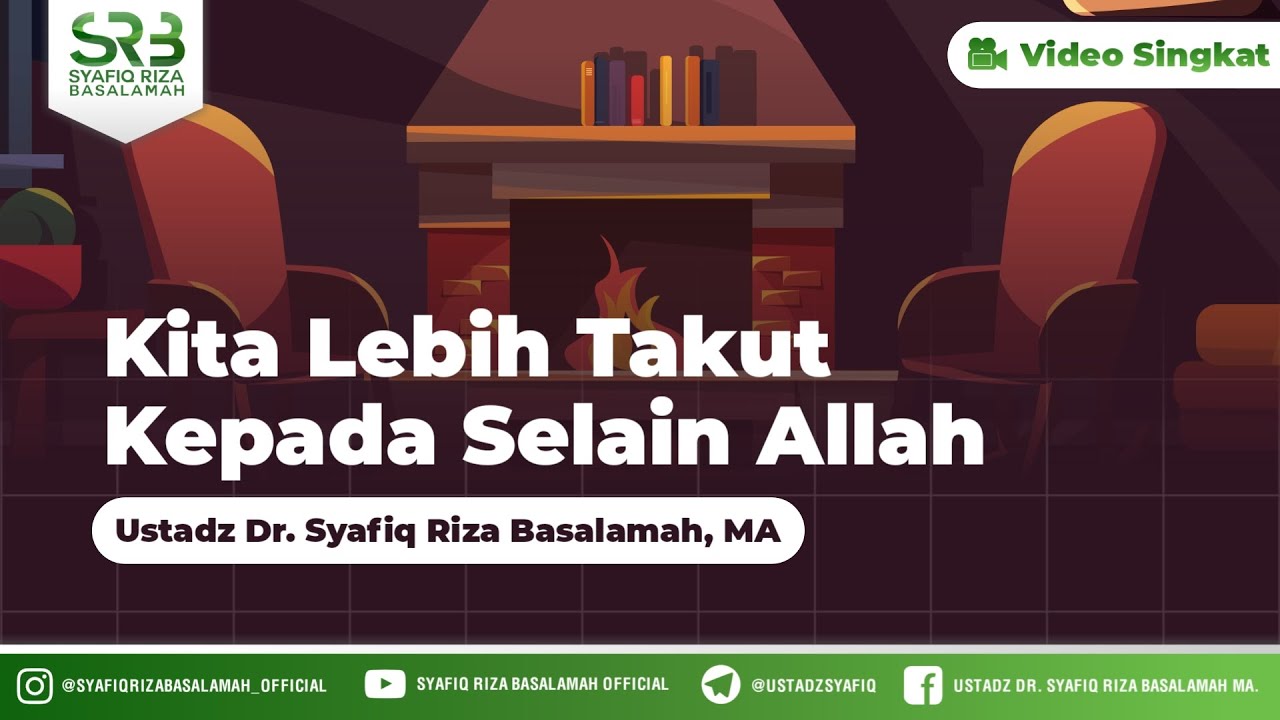 Kita Lebih Takut Kepada Allah - Ustadz Dr Syafiq Riza Basalamah MA