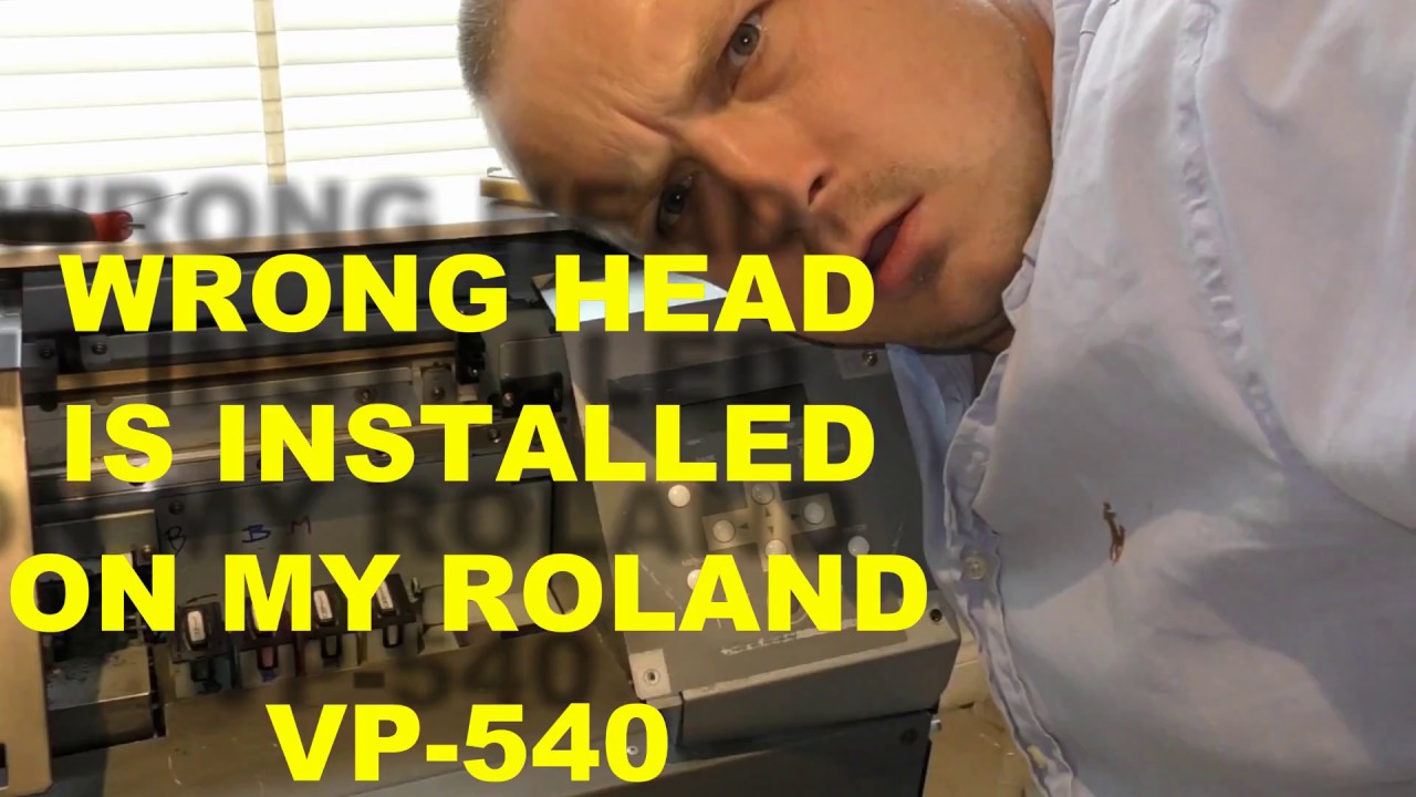 ROLAND VP-540 WRONG HEAD INSTALLED