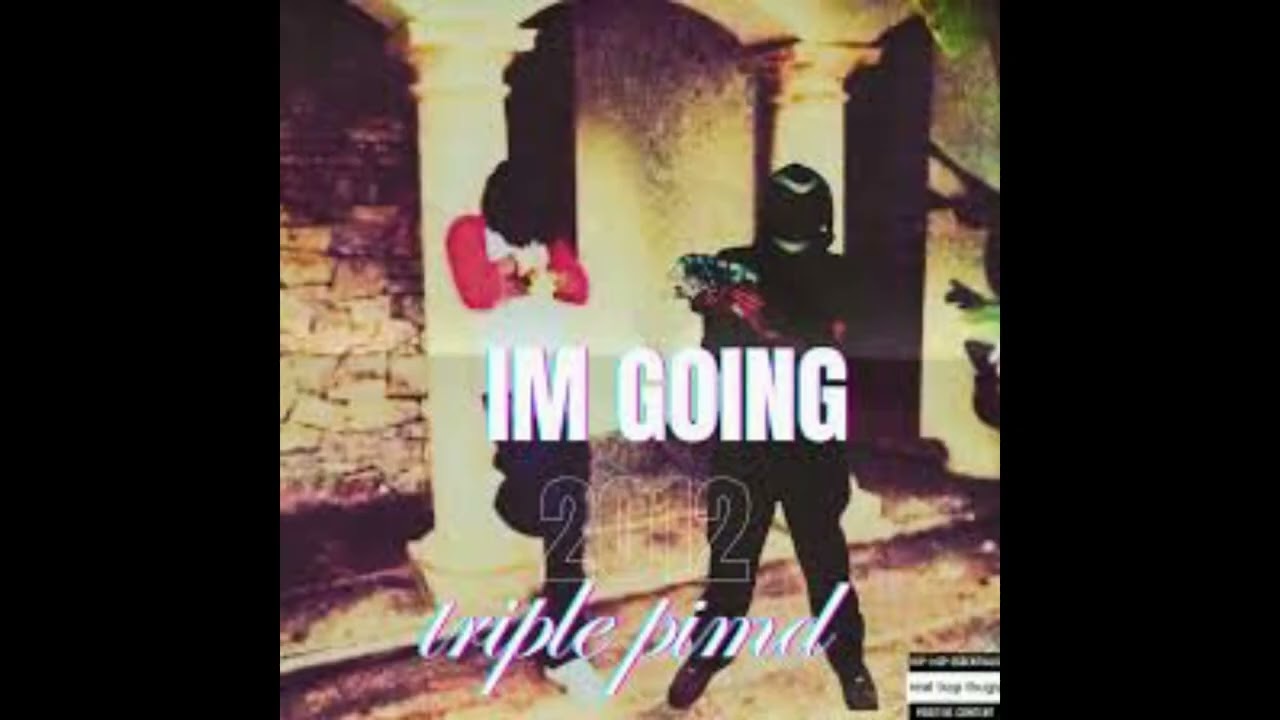 IM GOING-TRIPLE PIMD REMIX