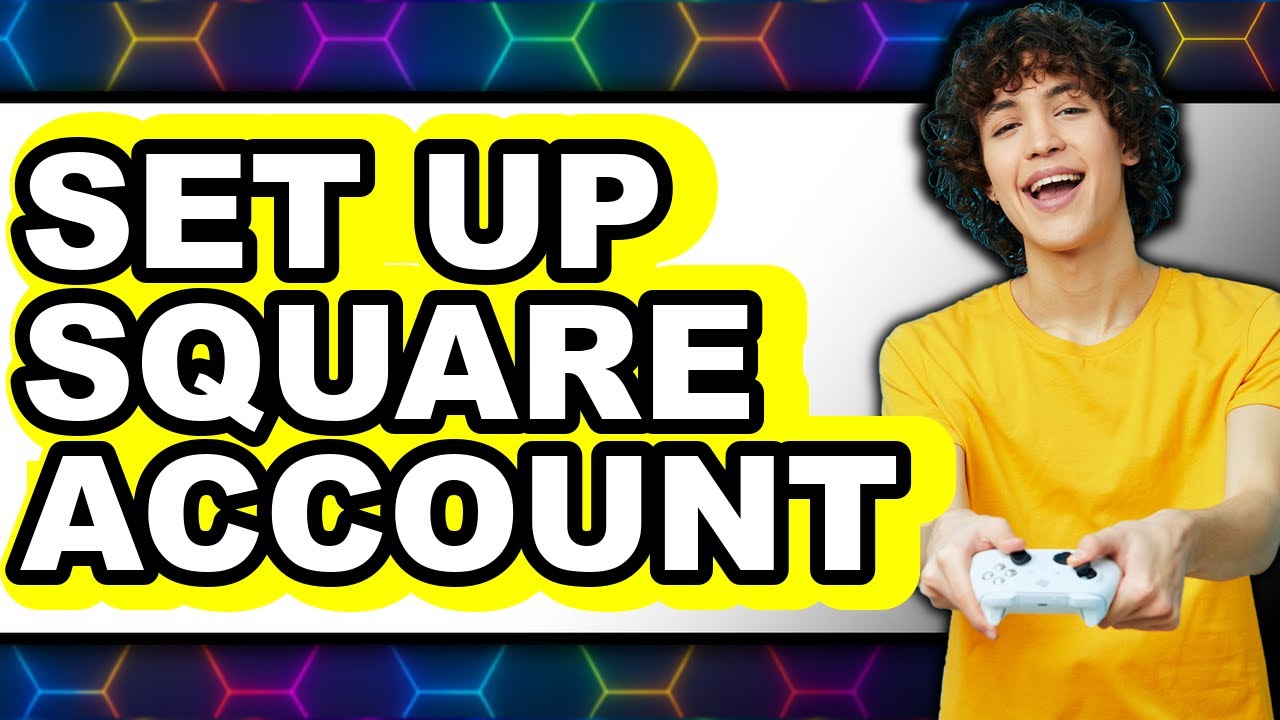 How to Set Up a Square Account (2025) - The Only Way