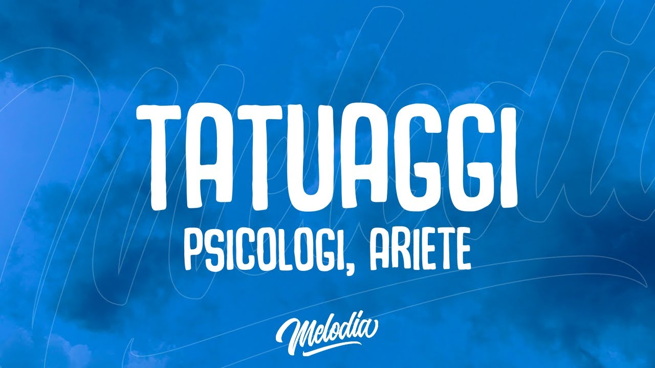 PSICOLOGI, Ariete - TATUAGGI (Testo / Lyrics)