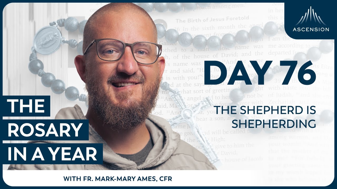 Day 76: The Shepherd is Shepherding — The Rosary in a Year (with Fr. Mark-Mary Ames)