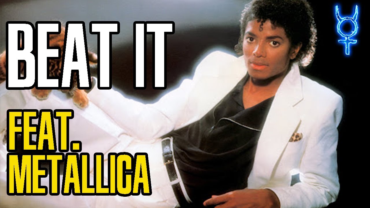 Beat It - Michael Jackson Feat. Metallica
