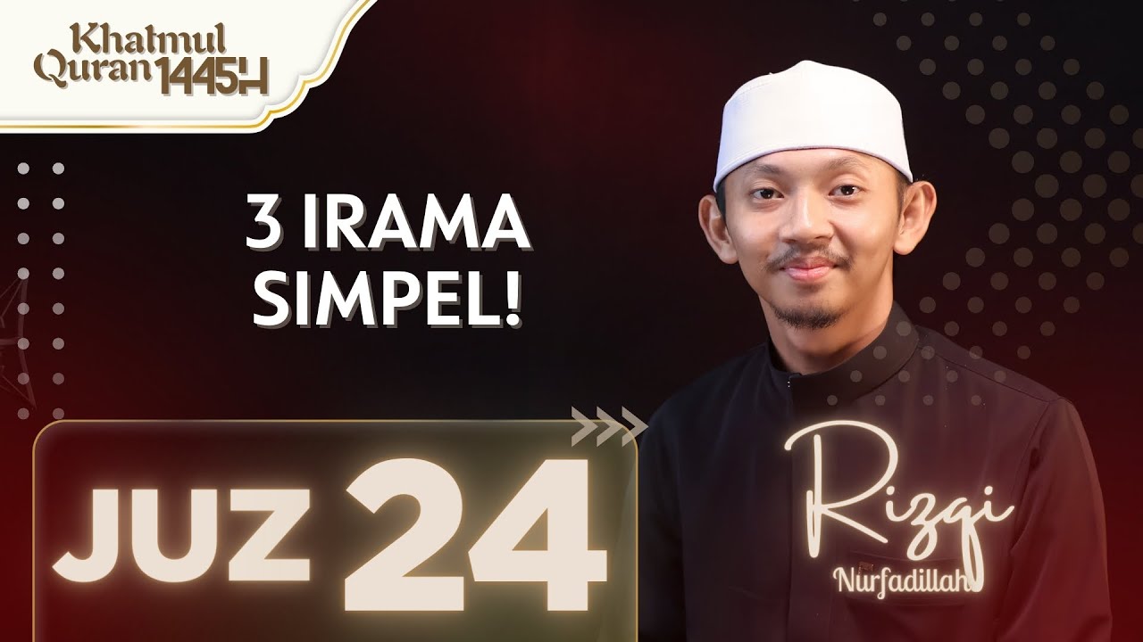 IRAMA SIMPEL! FULL JUZ 24 MENGGUNAKAN 3 IRAMA! 😍 | RIZQI NURFADILLAH