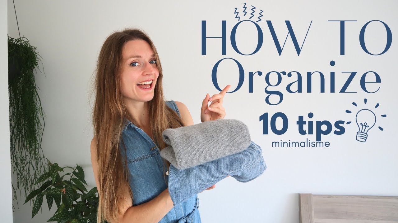 10 ORGANIZE TIPS | MINIMALISME | OPRUIM TIPS