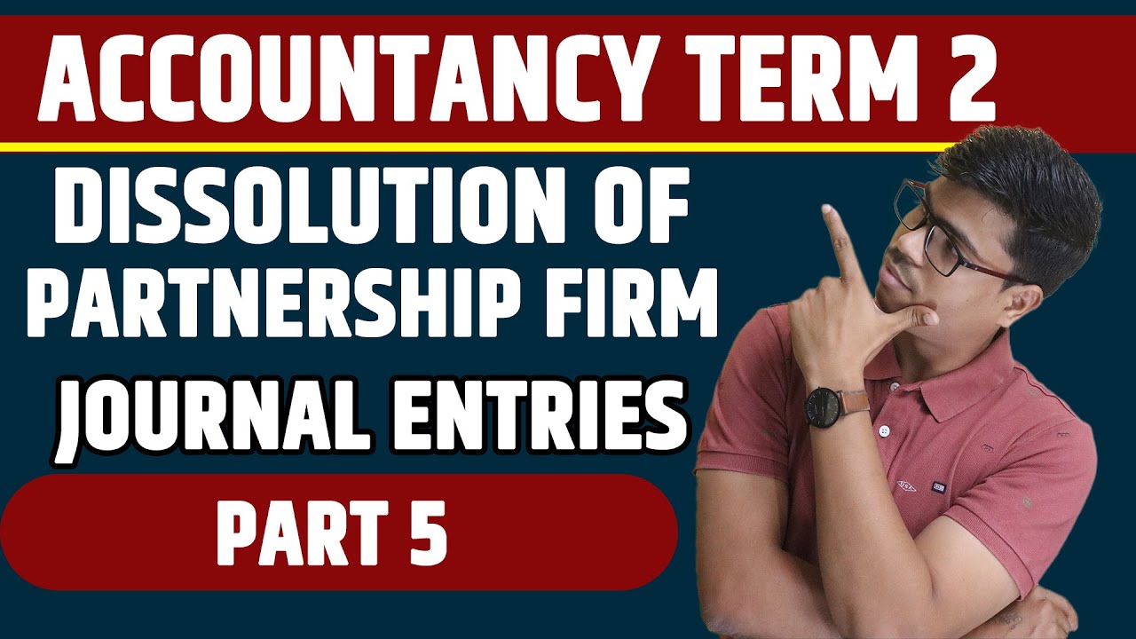 Dissolution Journal Entries | Term 2 Part 5 Accounts class 12. Most Important 5 Marks.