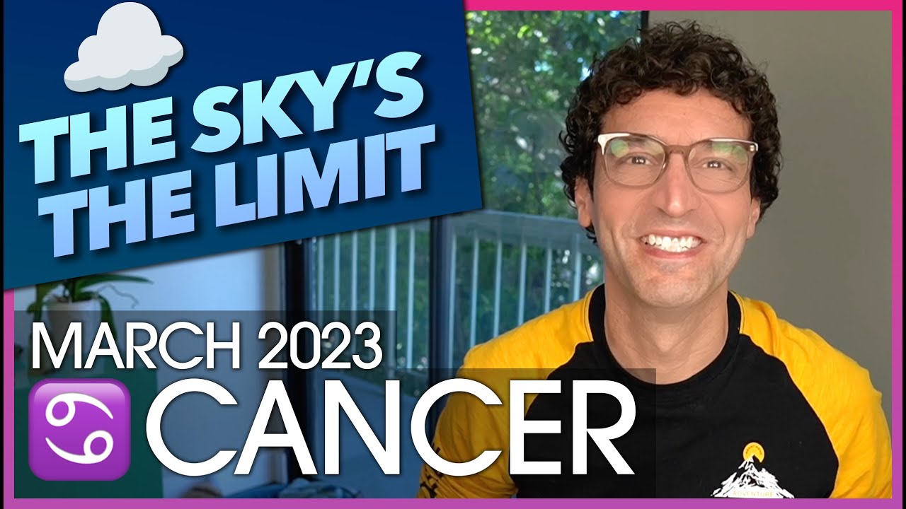 Cancer March 2023: The Sky's the Limit!