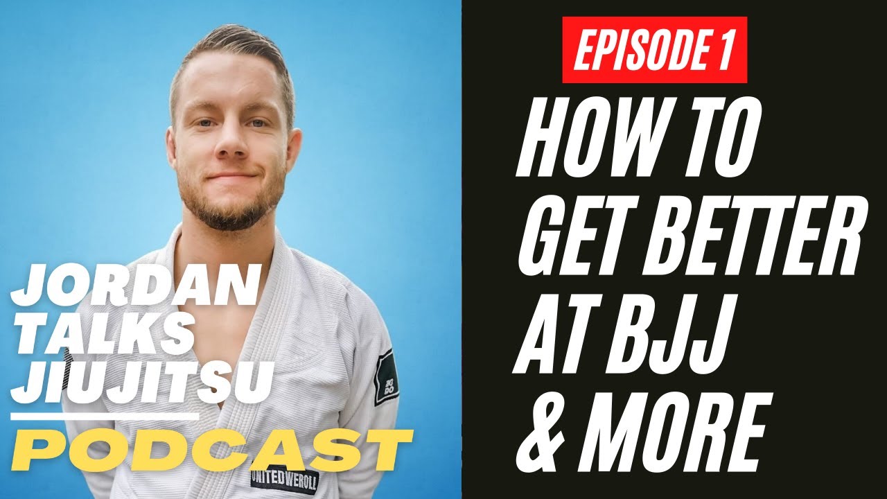 Jordan Talks Jiujitsu Podcast Episode 1: How To Get Better At BJJ & More