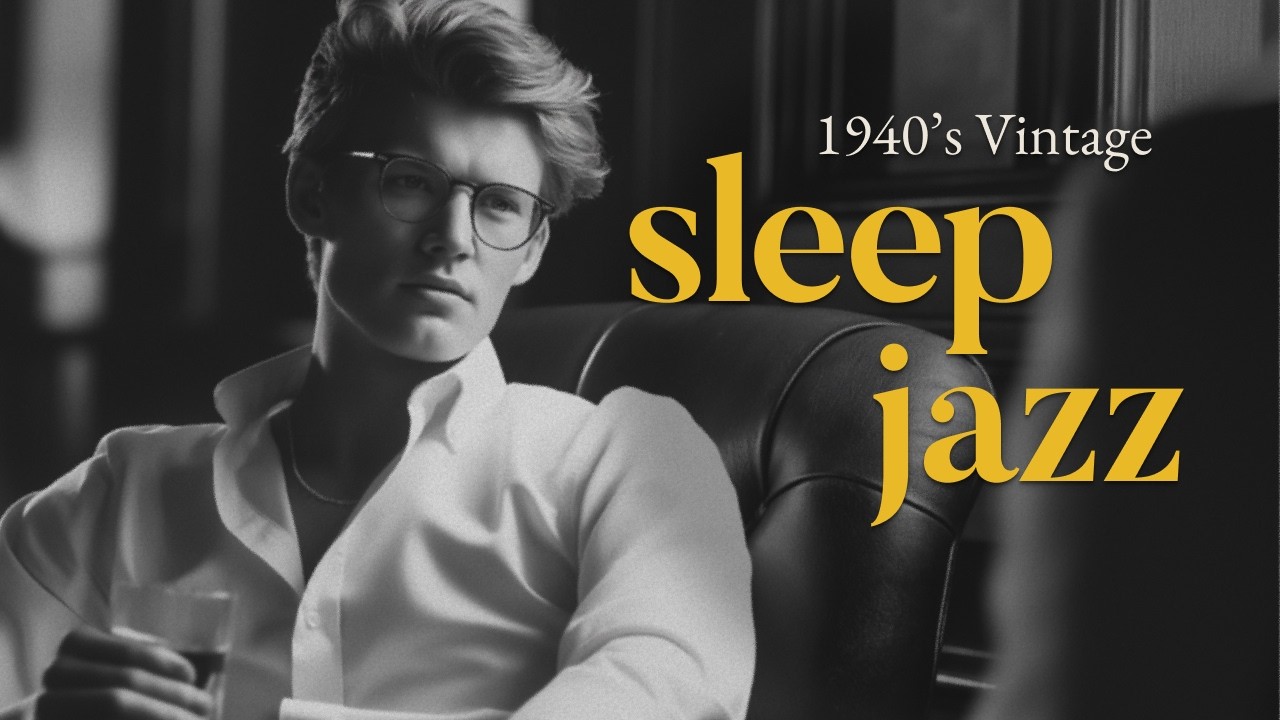 Sleep Jazz Music for Deep Relaxation – 1940’s Vintage Edition