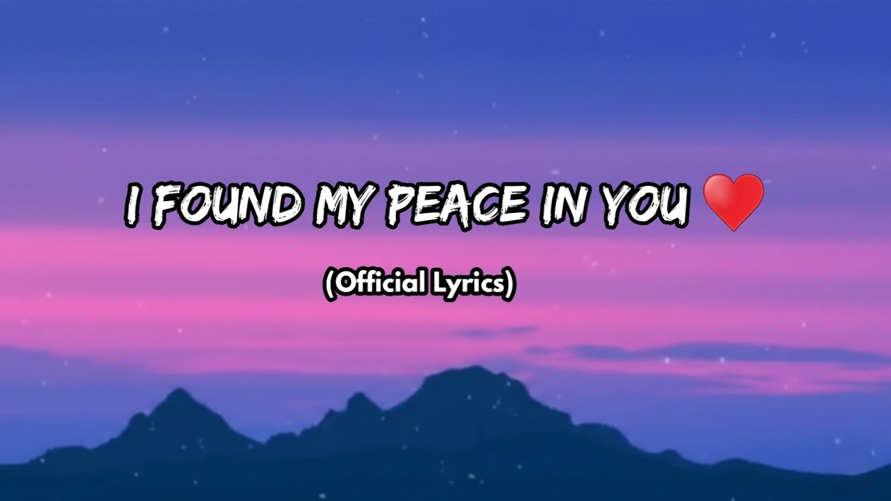 I Found My Peace in You – Romantic Love Song – Emotional Lyrics