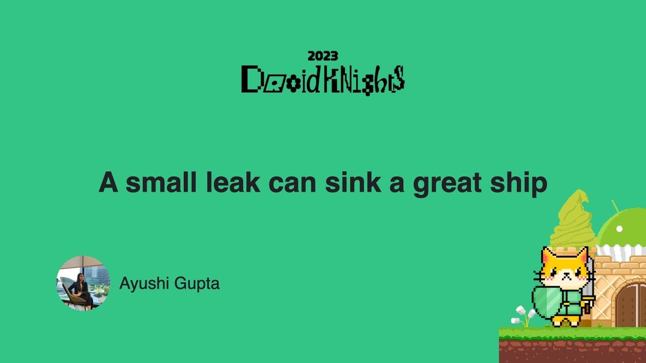 [DroidKnights 2023] Ayushi Gupta - A small leak can sink a great ship