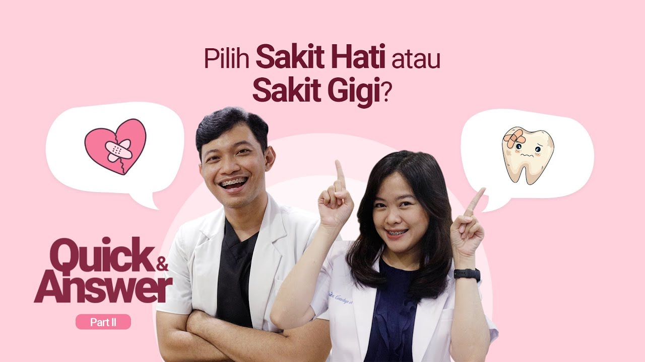 Quick and Answer GiO Part II: Mending Sakit Gigi atau Sakit Hati?
