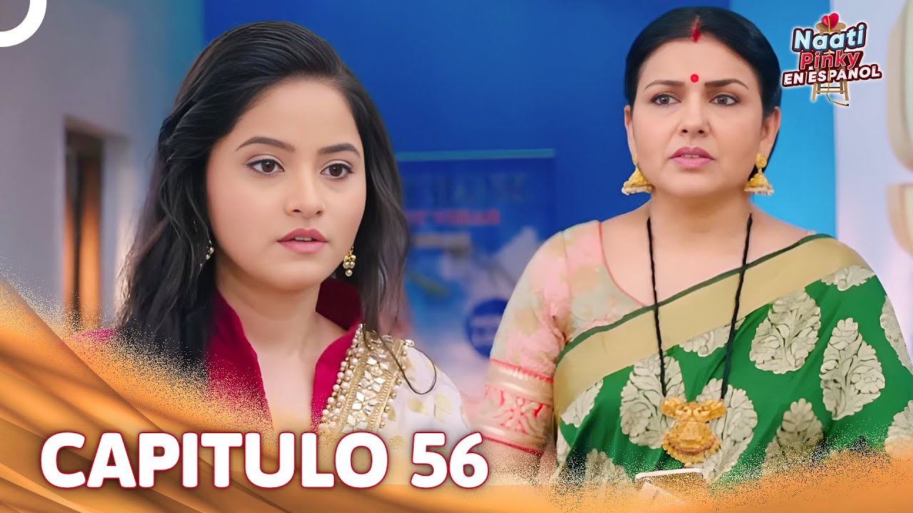 Naati Pinky En Español Capítulo 56 | Novela India | Doblado en Español