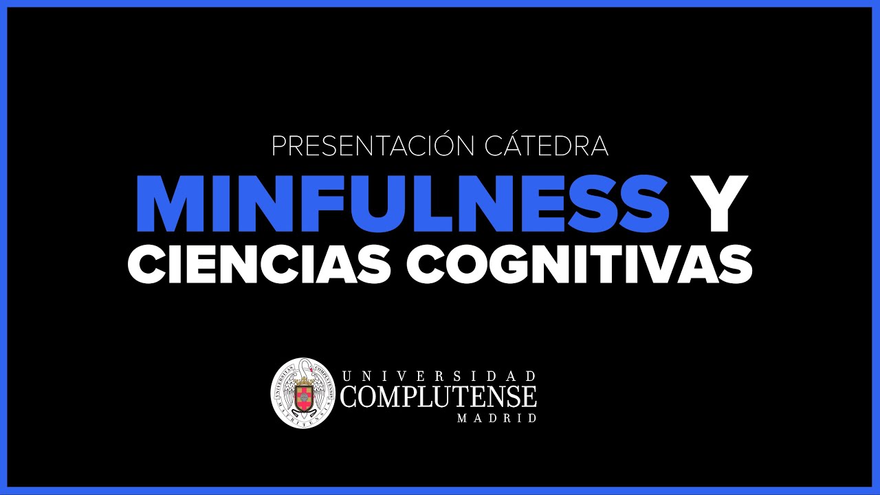 Presentación de la Cátedra “Mindfulness y Ciencias Cognitivas” de UCM y Nirakara