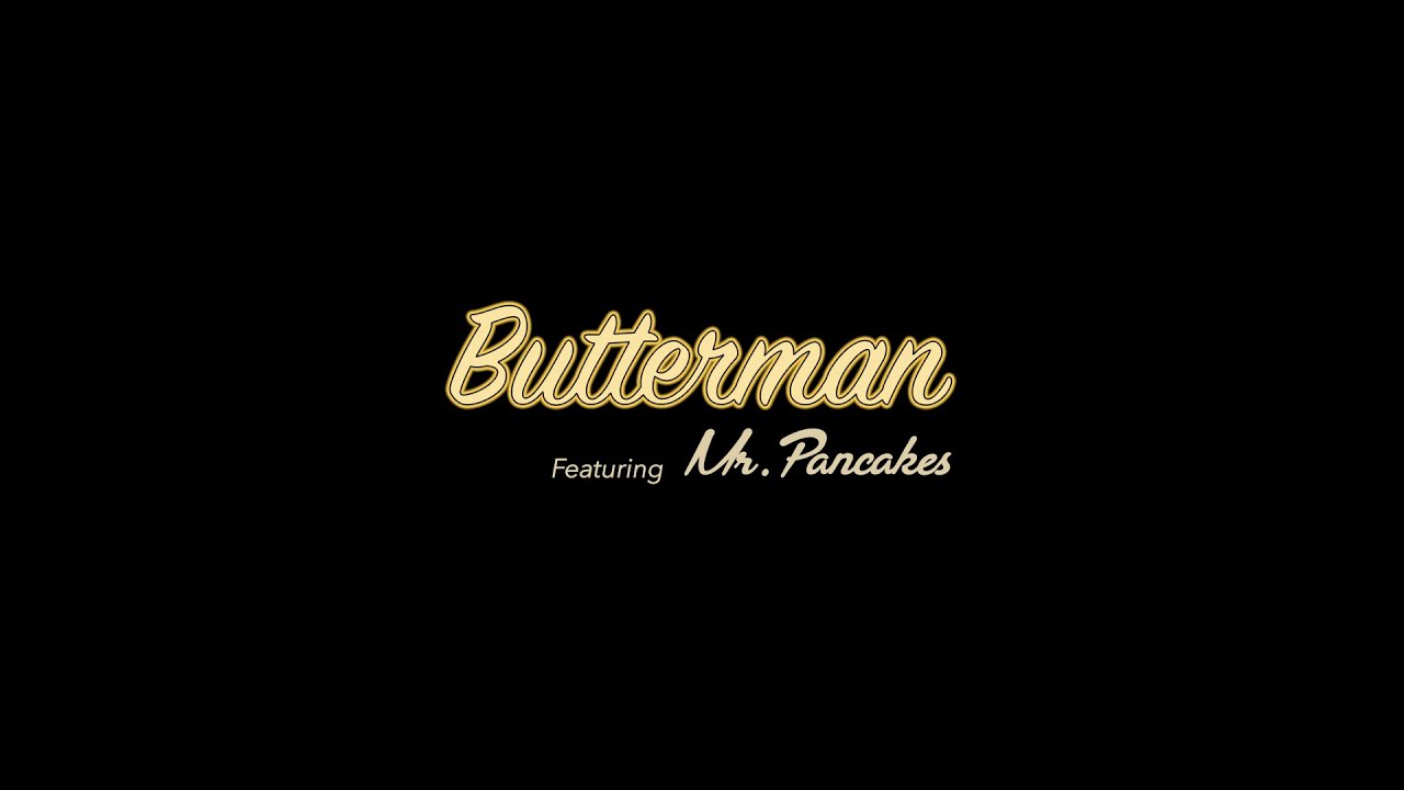 Butterman (feat Mr. Pancakes AKA Flap JACK) | Official Video