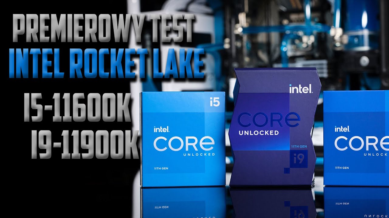 Recenzja Intel Rocket Lake i9 11900K i i5 11600k