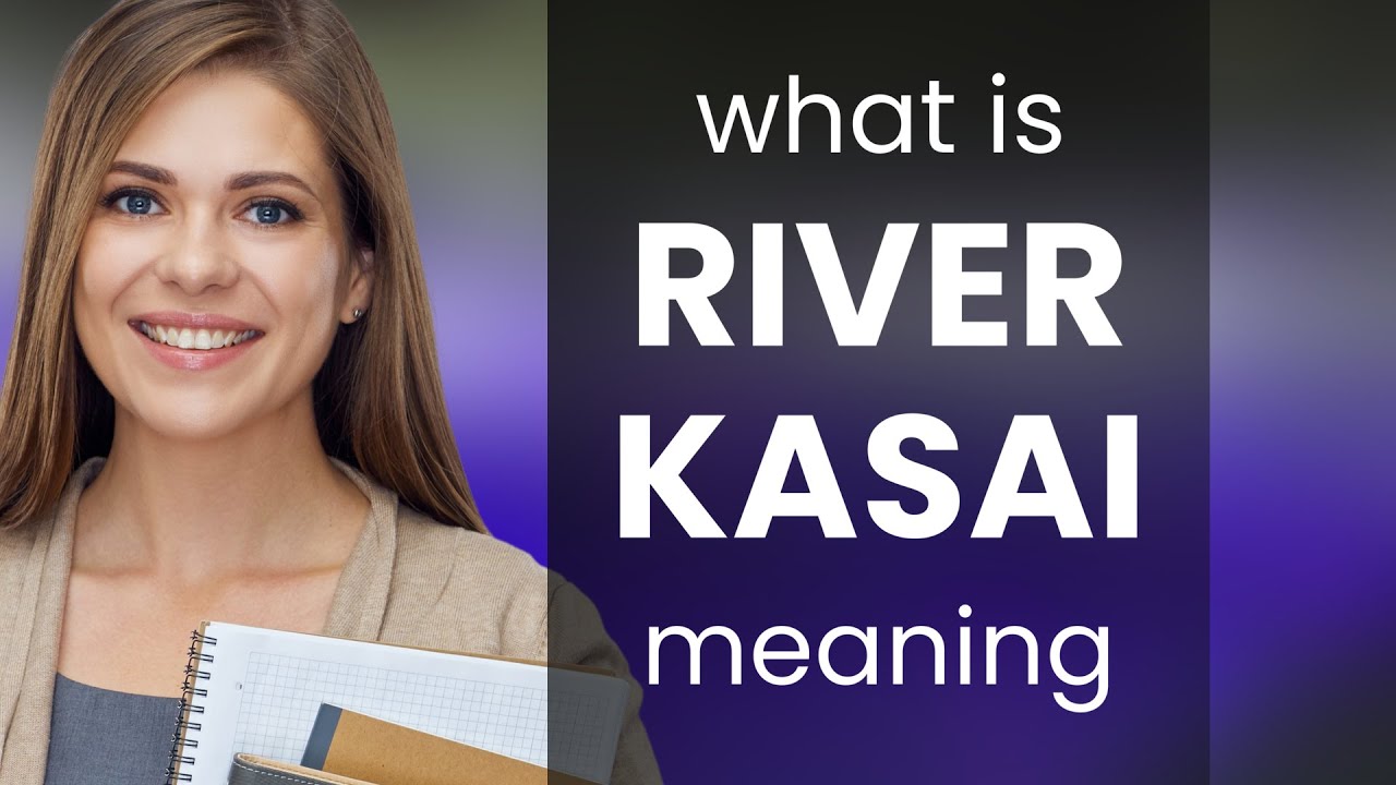 River kasai &bull; what is RIVER KASAI meaning