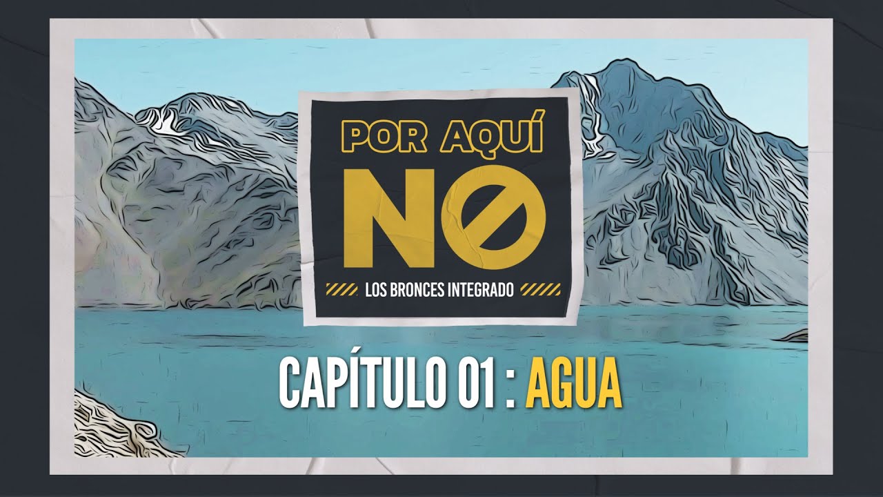 #ESTRENO 🎬 Por Aquí No: Los Bronces Integrado 🚫 Capítulo 01: AGUA 💧
