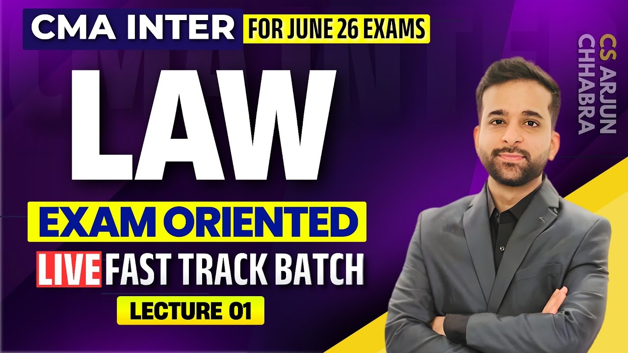 CMA INTER LAW JUNE 2026 | EXAM ORIENTED LIVE FAST TRACK BATCH | LECTURE 01 | ARJUN CHHABRA TUTORIAL