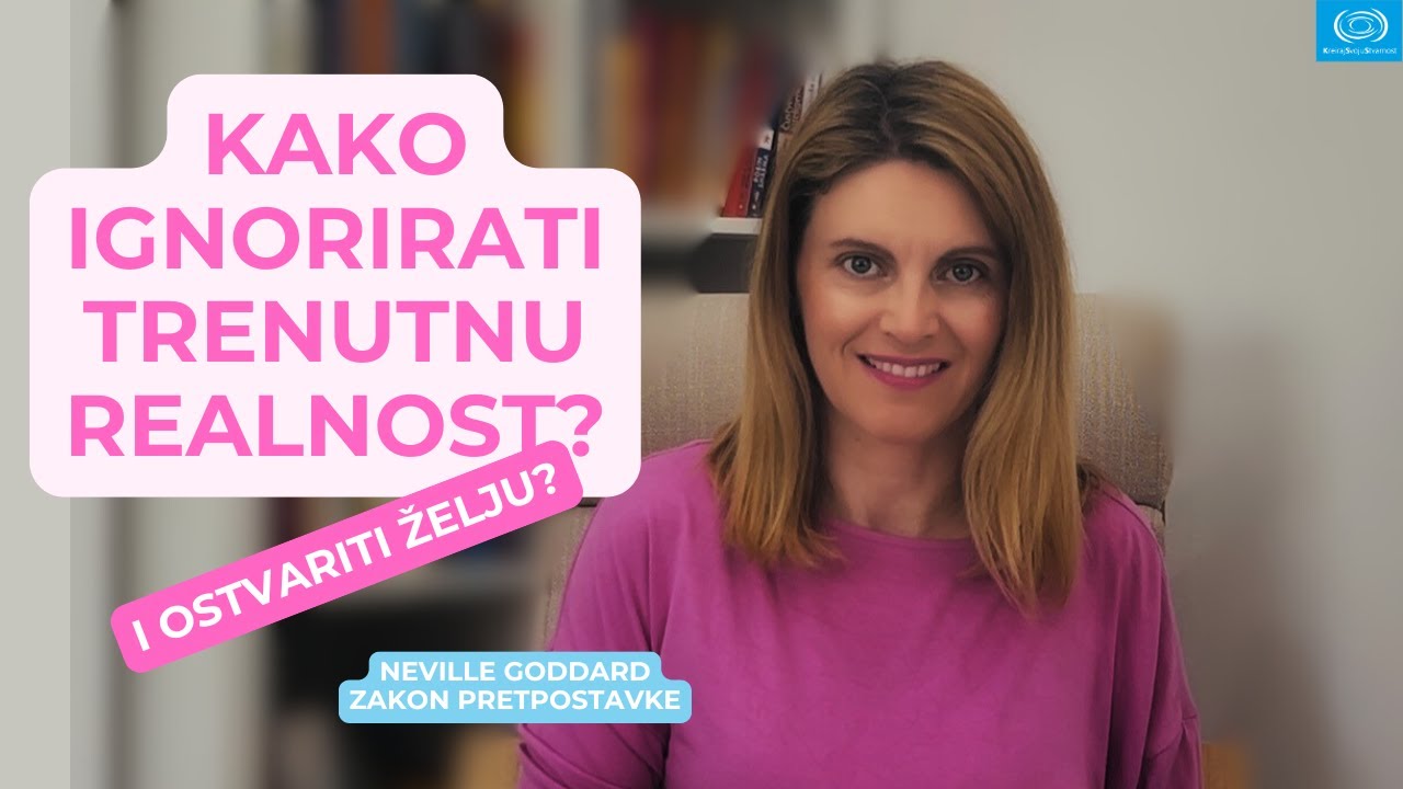 Kako IGNORIRATI TRENUTNU realnost? | KreirajSvojuStvarnost | Nevil Godard iskustva