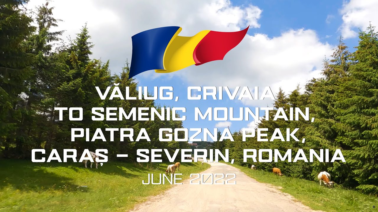 Driving in Romania, Banat - Valiug, Crivaia to Semenic Mountains, Piatra Gozna Peak | 4k