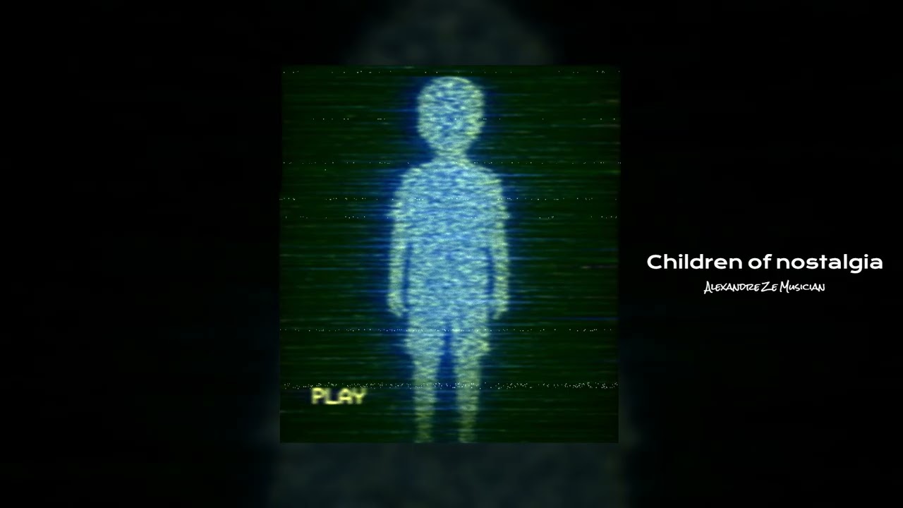 Children of nostalgia, (Sped Up)