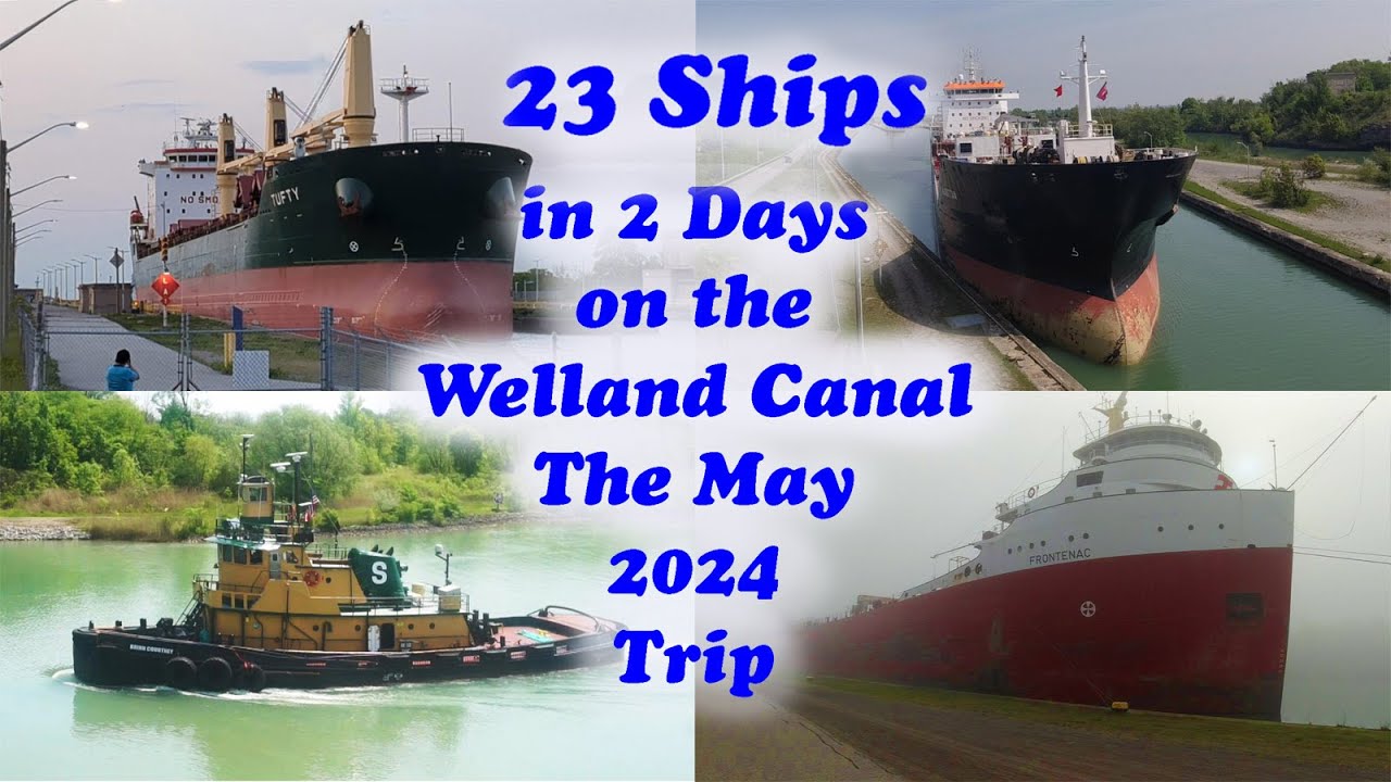 23 Ships in 2 Days on the Welland Canal, May 2024