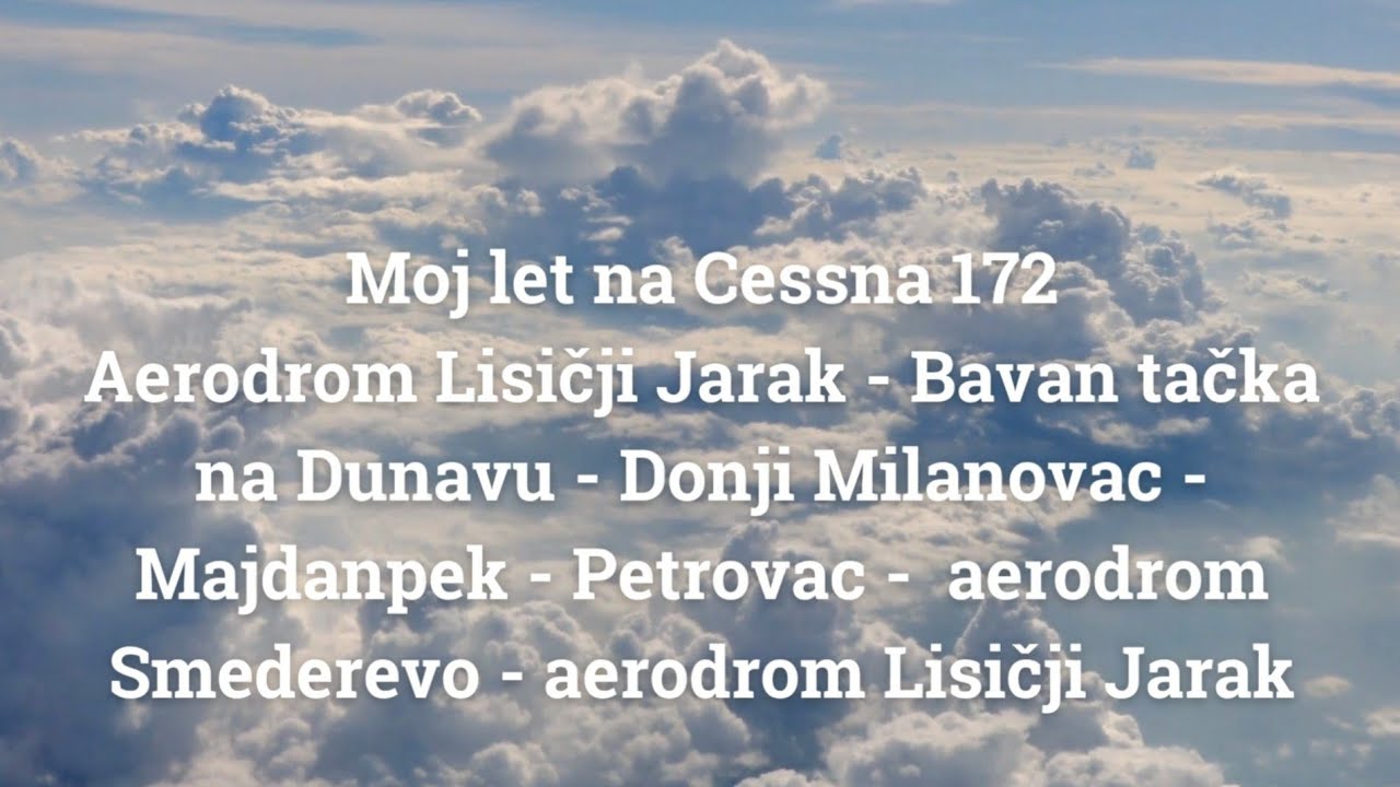 Moj let na Cessna 172 od Lisičjeg Jarka ka istočnoj Srbiji i nazad ka Beogradu. Prelep je dan za let
