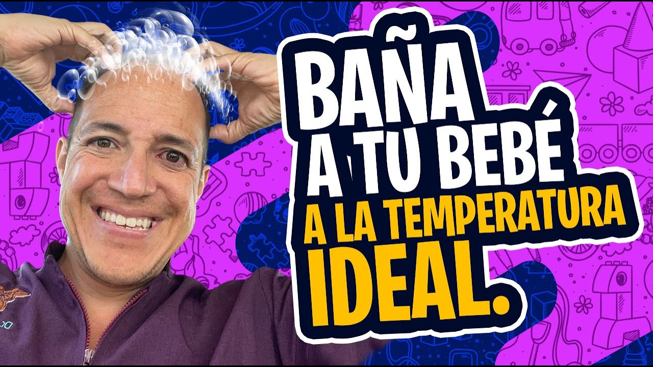 ¿Cuál es la temperatura ideal del agua para bañar a mi bebé?