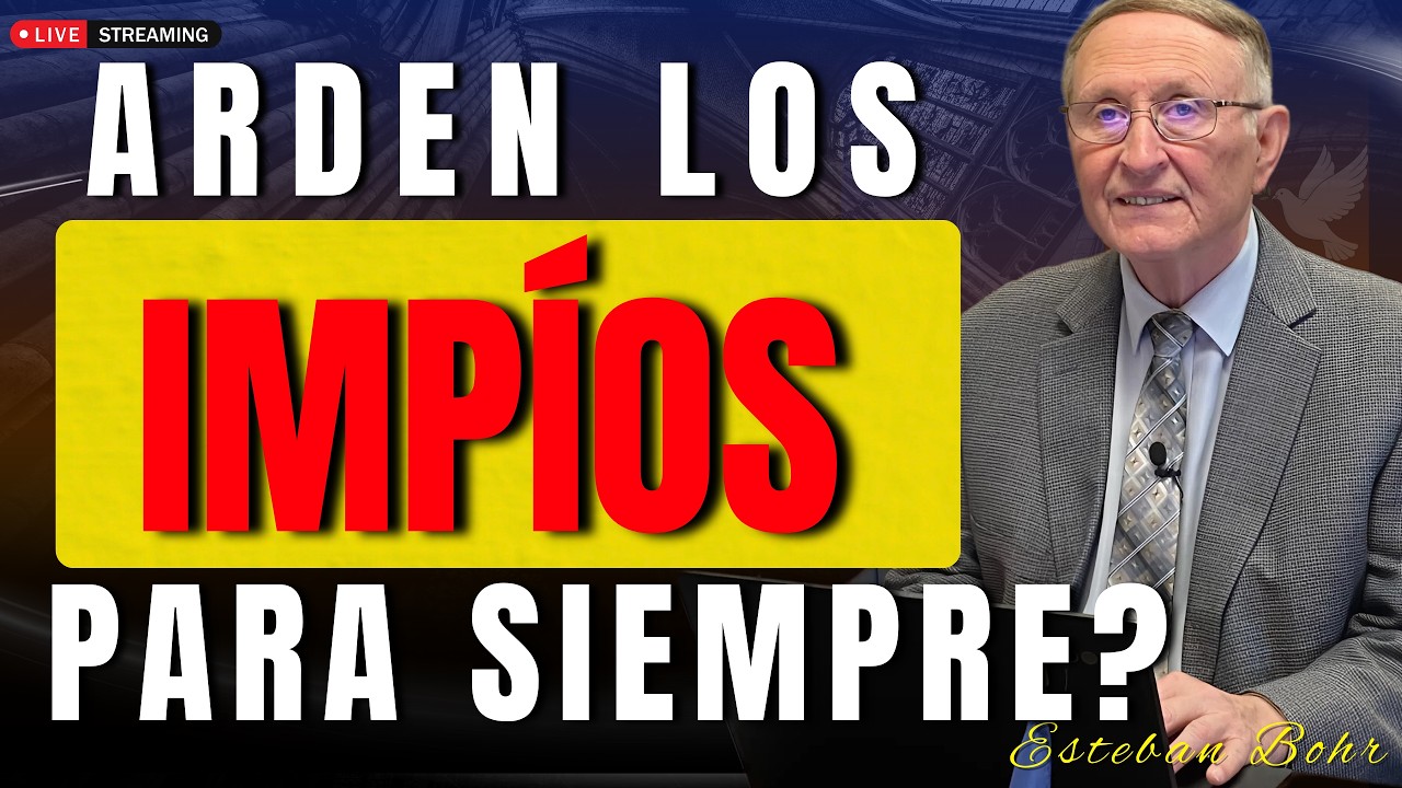 ¿Arderán los Impíos Para Siempre? La Verdad del Fuego Eterno | Pastor Esteban Bohr