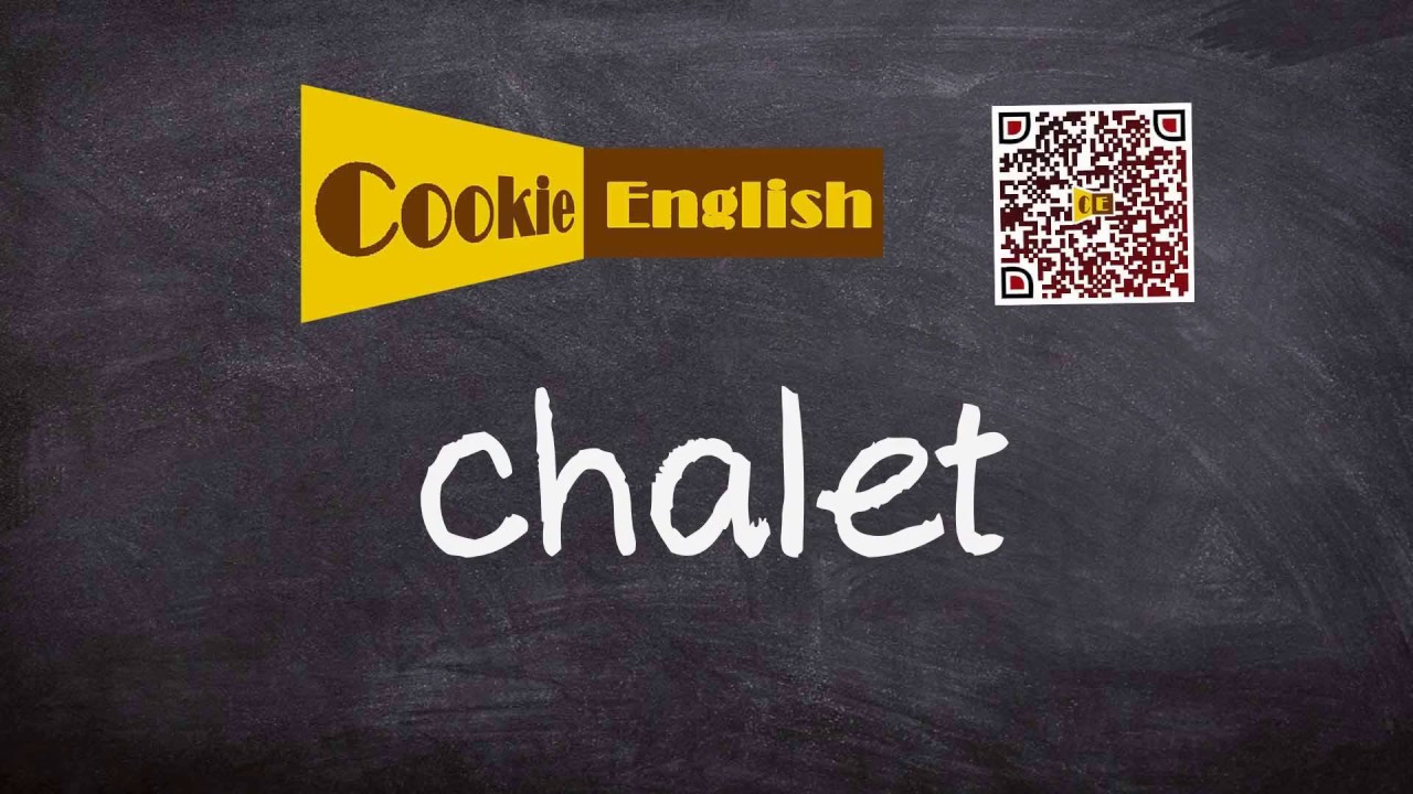 Chalet   Pronunciation, Paraphrase, Listen & Practice