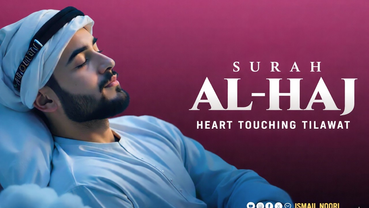 Surah Al-Hajj: A Powerful Reminder of Judgment, Faith, and Humanity