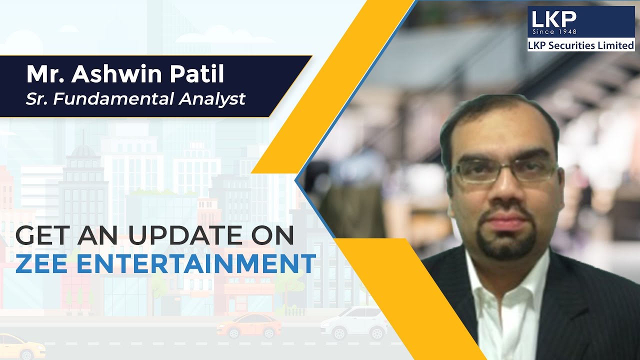 Get an update on Zee Entertainment by our Sr. Fundamental Analyst of LKP Securities.