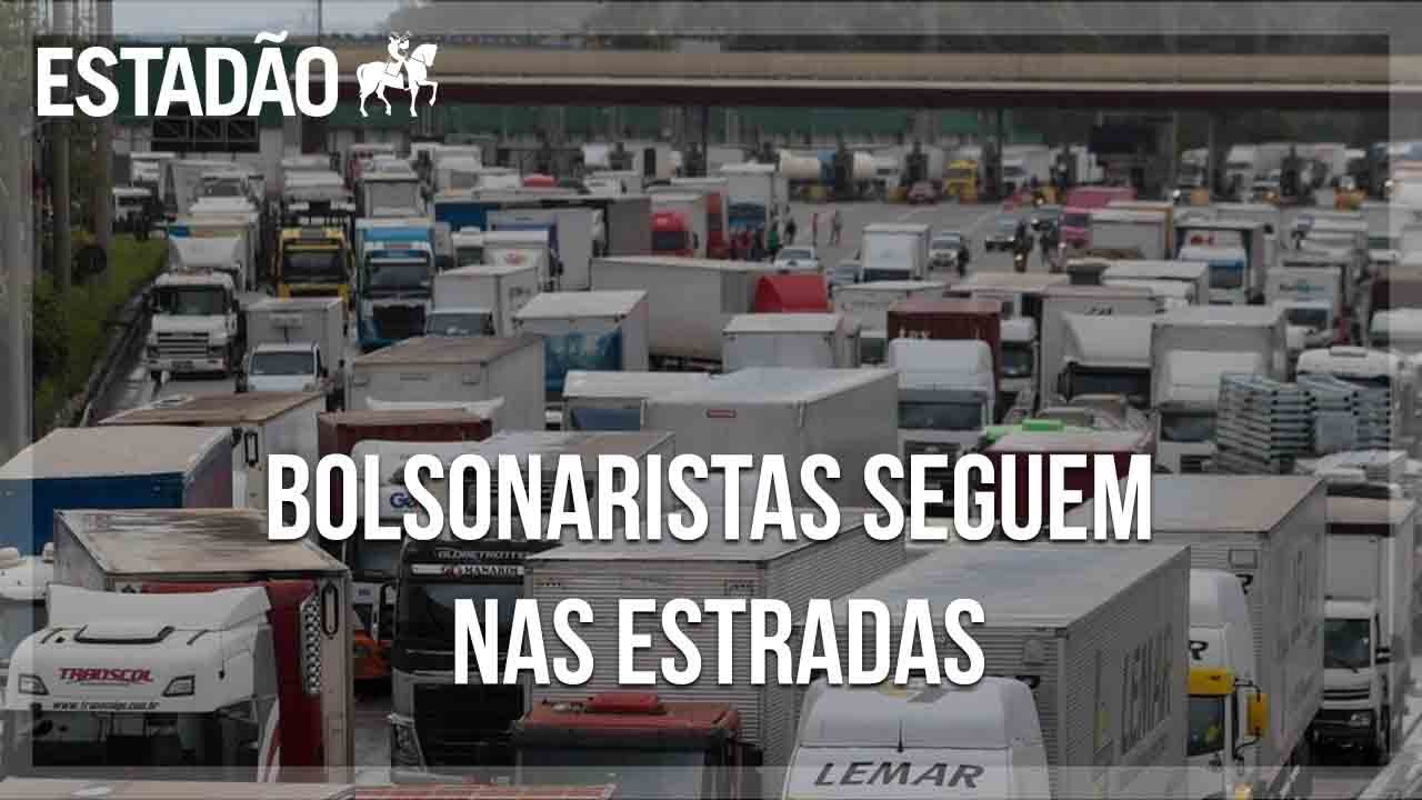 Bolsonaristas seguem nas estradas