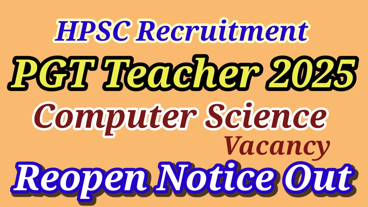 HPSC PGT Computer Science Recruitment Reopen Notice Out I HPSC Assistant Professor Vacancy 2025#hpsc