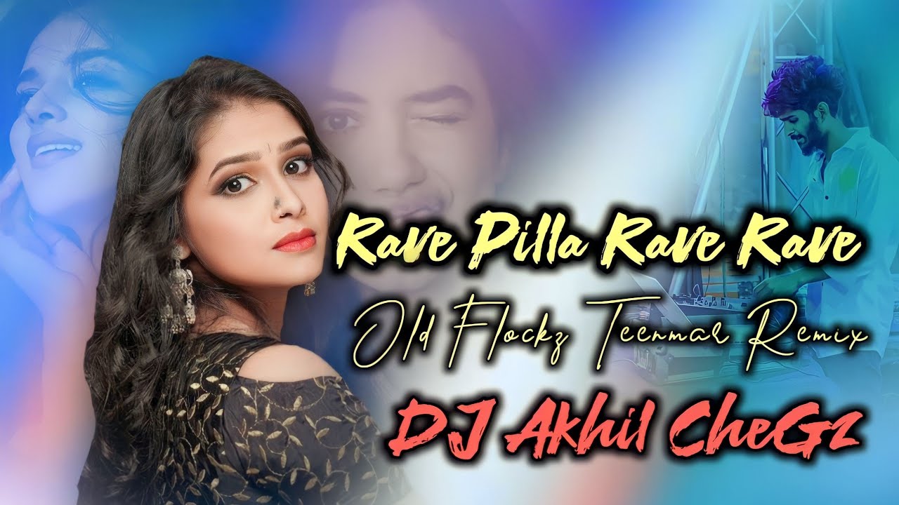 Rave Pilla Rave Rave Old Flockz Teenmar Remix DJ Akhil CheGz