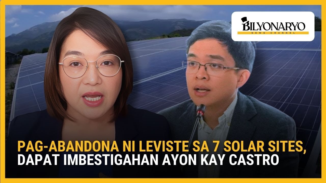 Pag-abandona ni Leviste sa 7 solar sites, dapat imbestigahan ayon kay Castro | Agenda