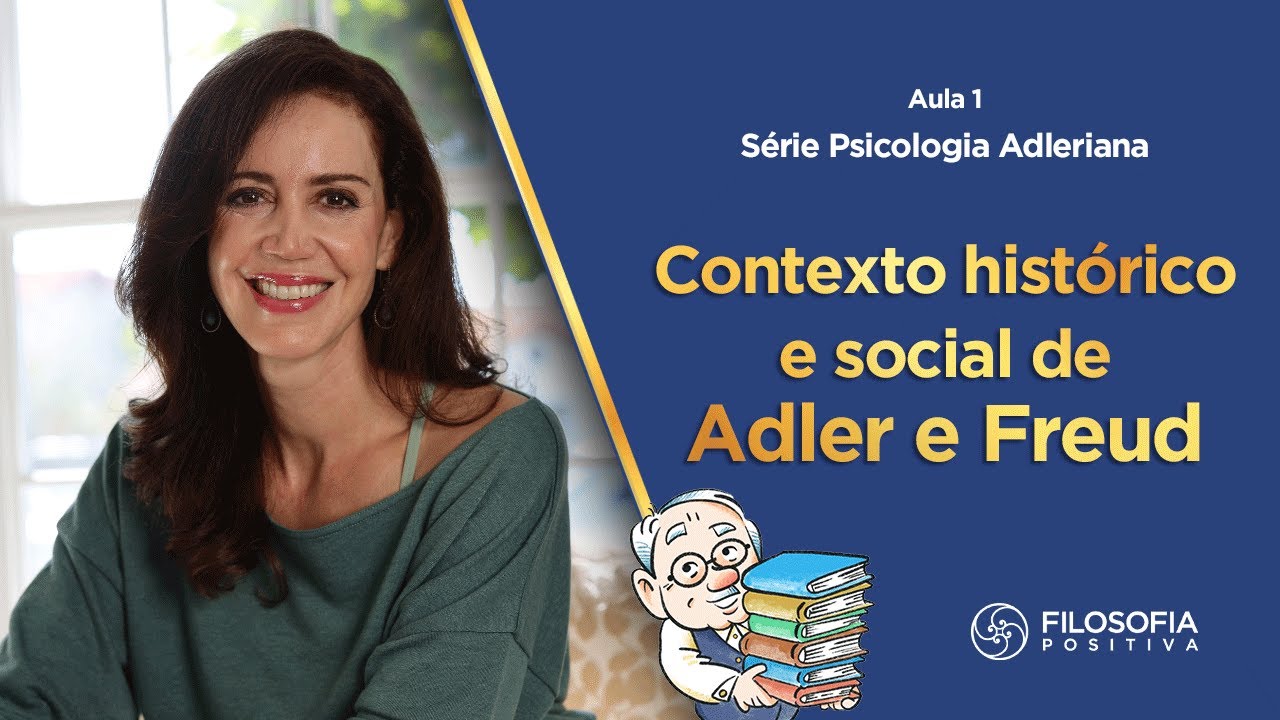 Série Psicologia Adleriana - aula #1 - Contexto histórico e social de Adler e Freud
