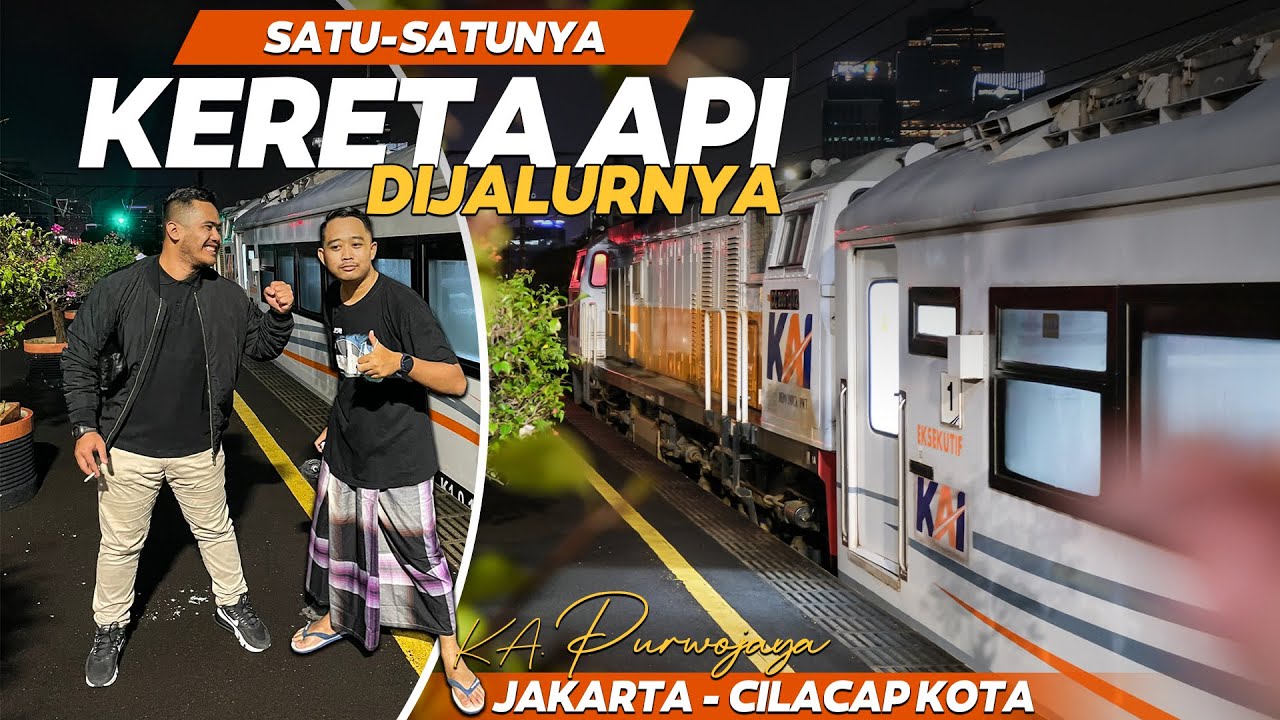 SATU-SATUNYA PILIHAN TERBAIK KE CILACAP | Trip KA Purwojaya Eksekutif Gambir - Cilacap
