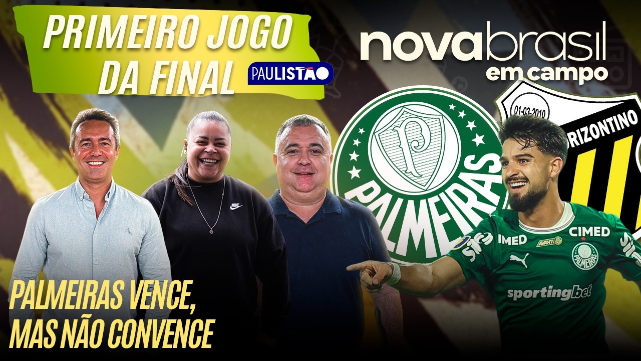 PALMEIRAS SAI NA FRENTE! VERDÃO ABRE VANTAGEM NA FINAL DO PAULISTÃO | NOVABRASIL EM CAMPO AO VIVO
