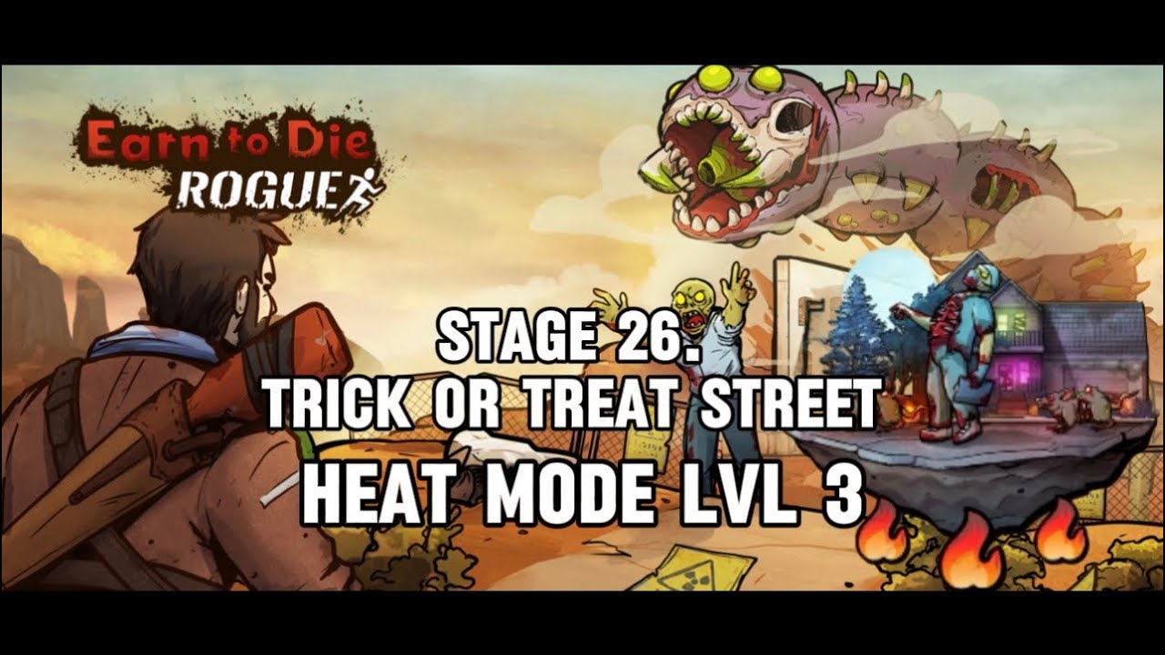 Earn To Die Rogue Stage 26 Trick Or Treat Street Heat Mode LVL 3 Walkthrough 