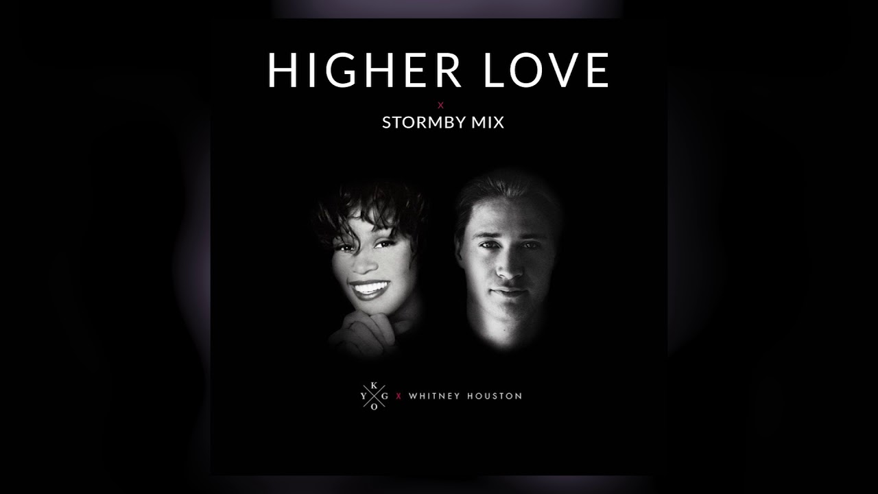 Kygo + Whitney Houston -  Higher Love (Stormby Club Mix)