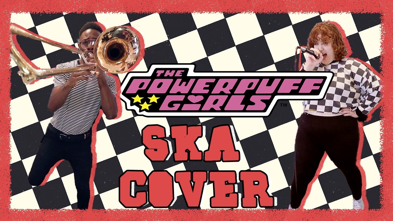 Powerpuff Girls End Theme (Ska-Punk Cover)