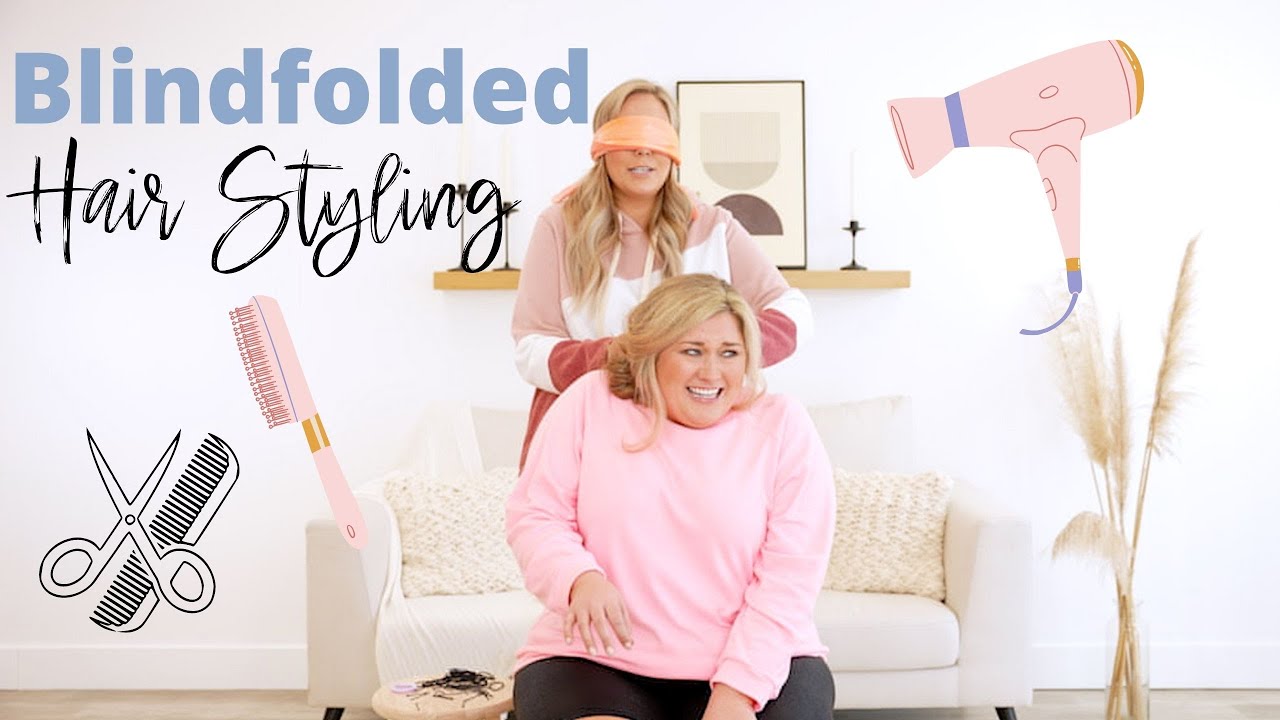 Blindfolded Hair Styling / Taren + Kim