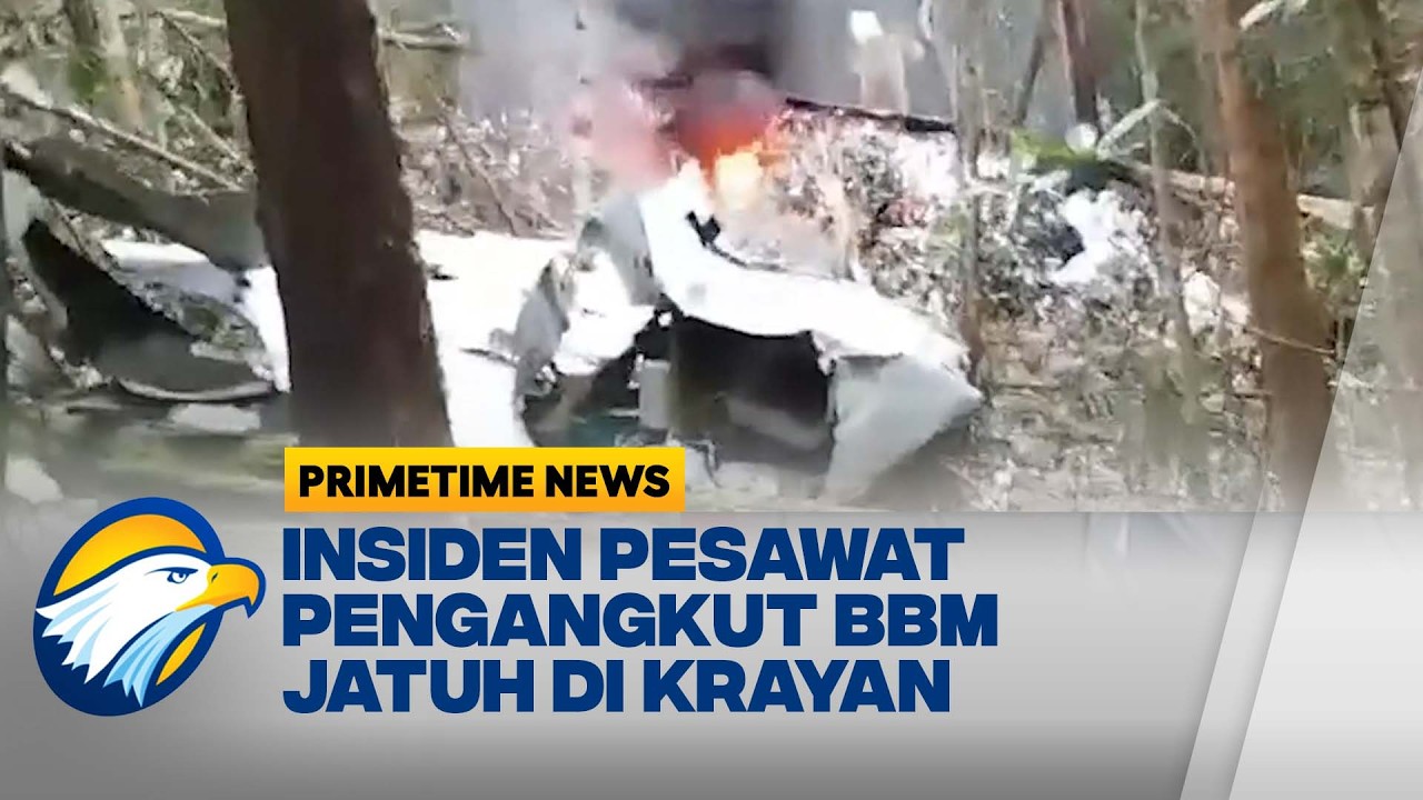 Pesawat Pengangkut BBM Pelita Air Jatuh di Krayan Nunukan - [Primetime News]