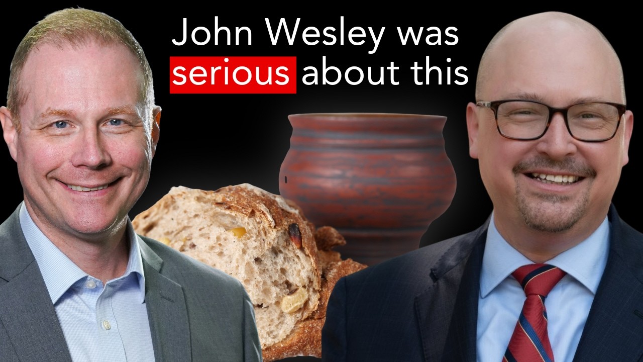 Why John Wesley Said You Should Take Communion Every Chance You Get with Ryan Danker