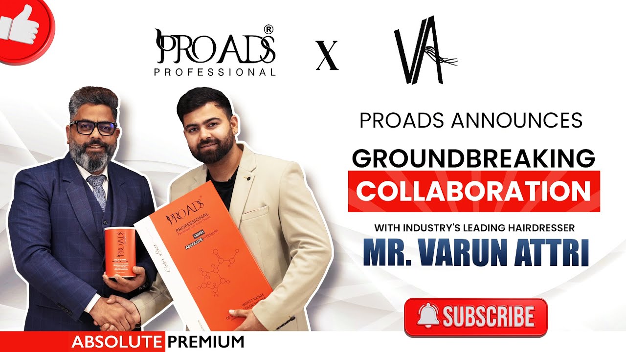 PROADS Announces Groundbreaking Collaboration with Industry's Leading Hairdresser Mr. Varun Attri