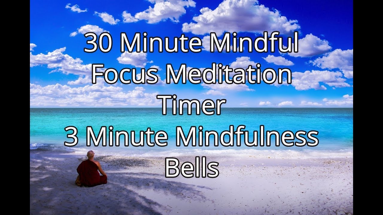 30 Minute Mindful Focus Meditation Timer   3 Minute Mindfulness Bells, Tibetan Singing Bowls